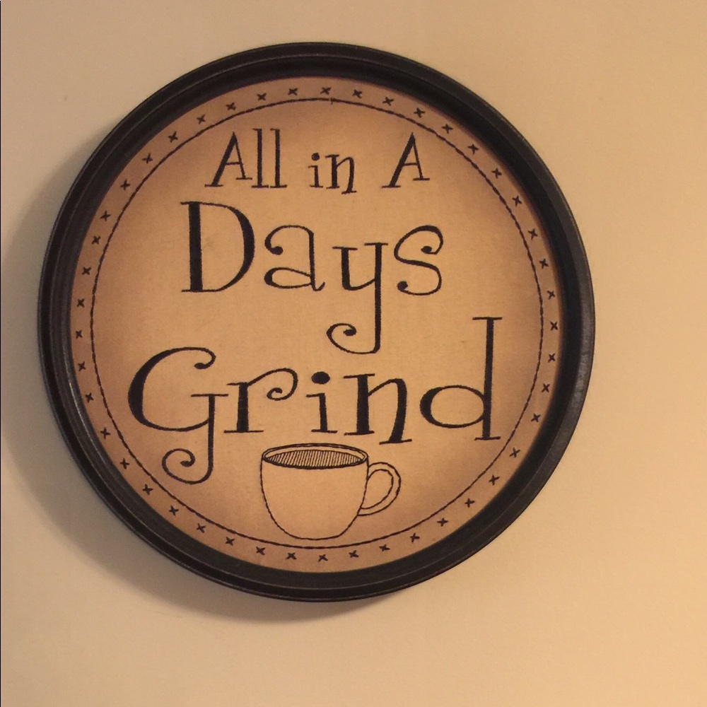 Coffee Sign “All in a Days Grind”